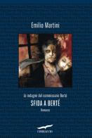 Sfida a Bertè. Le indagini del commissario Berté di Emilio Martini edito da Corbaccio