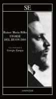 Storie del buon Dio di Rainer Maria Rilke edito da SE