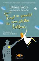 Fino a quando la mia stella brillerà di Liliana Segre, Daniela Palumbo edito da Piemme
