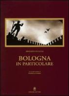 Bologna in particolare di Augusto De Luca, Marcello Fabbri edito da Gangemi Editore