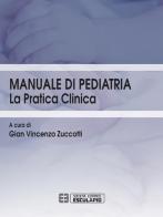 Manuale di pediatria. La pratica clinica di Gian Vincenzo Zuccotti edito da Esculapio