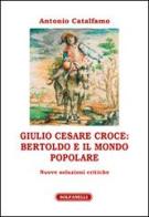 Giulio Cesare Croce. Bertoldo e il mondo popolare di Antonio Catalfamo edito da Solfanelli