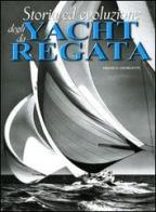 Storia ed evoluzione degli yacht da regata di Franco Giorgetti edito da White Star