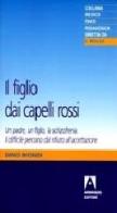 Il figlio dai capelli rossi. Un padre, un figlio, la schizofrenia di Dino Biondi edito da Armando Editore