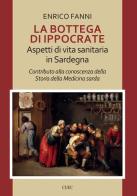 La bottega di Ippocrate. Aspetti di vita sanitaria in Sardegna di Enrico Fanni edito da CUEC Editrice