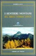 I sentieri montani del Friuli Venezia Giulia di Mario Galli edito da Lint Editoriale Associati
