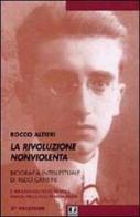 La rivoluzione non violenta. Per una biografia intellettuale di Aldo Capitini di Rocco Altieri edito da BFS Edizioni