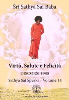 La Virtù, salute e felicità. Discorsi 1980, Sathya Sai speaks. Nuova ediz. vol.14 di Sai Baba edito da Sathya Sai Books
