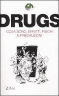 Drugs. Cosa sono, effetti, rischi e precauzioni edito da Zelig