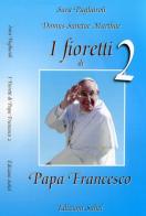 I fioretti di papa Francesco vol.2 di Sara Pagliaroli edito da Sahel