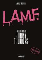 L.A.M.F. La leggenda di Johnny Thunders di Andrea Valentini edito da Tsunami
