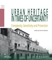 Urban heritage in times of uncertainty. Complexity, sensitive and protection edito da Altralinea
