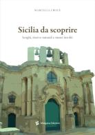 Sicilia da scoprire. Borghi, riserve naturali e musei insoliti di Marcella Croce edito da Margana Edizioni