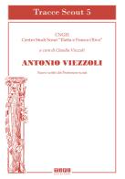 Antonio Viezzoli. Nuovi scritti del professore scout edito da Tipografia Piave