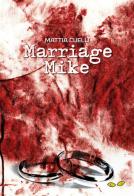 Marriage Mike di Mattia Cuelli edito da Rapsodia