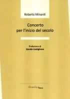 Concerto per l'inizio del secolo di Roberto Minardi edito da Arcipelago Itaca