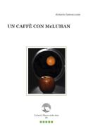 Un caffè con McLuhan. Con Segnalibro di Antonio Iannaccone edito da Paguro