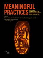 Meaningful practices. Non-scribal communication in the Aegean and the Near East during the Bronze Age edito da Firenze University Press