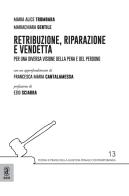 Retribuzione, riparazione e vendetta di Mariachiara Gentile, Maria Alice Trombara edito da Aracne (Genzano di Roma)