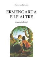 Ermengarda e le altre di Francesca Santucci edito da Youcanprint