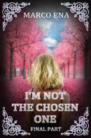 I'm not the chosen one vol.3 di Marco Ena edito da Una vita di stelle library