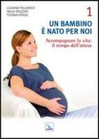 Un bambino è nato per noi vol.1 di Luciano Tallarico, Nicla Spezzati, Tiziana Pieruz edito da Editrice Elledici