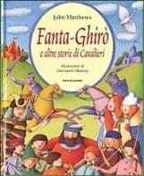 Fanta-Ghirò e altre storie di cavalieri di John Matthews edito da Mondadori