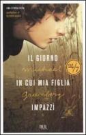 Il giorno in cui mia figlia impazzì di Michael Greenberg edito da Rizzoli