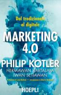 Marketing 4.0. Dal tradizionale al digitale di Philip Kotler edito da Hoepli