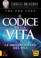 Il codice della vita. Le origini divine del DNA di Gregg Braden edito da Macro Edizioni