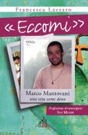 «Eccomi». Marco Mantovani. Una vita come dono di Francesca Lazzaro edito da Paoline Editoriale Libri