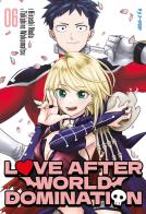 Love after world domination vol.6 di Hiroshi Noda, Takahiro Wakamatsu edito da Edizioni BD