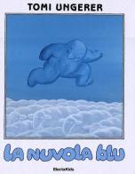 La nuvola blu di Tomi Ungerer edito da Mondadori Electa