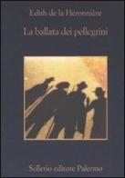 La ballata dei pellegrini di Edith de La Héronnière edito da Sellerio Editore Palermo