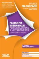 Prima filosofare. Filosofia essenziale per l'inclusione e l'integrazione. Per le Scuole superiori vol.1 di Matteo Saudino, Daniele Gorgone, Lucilla Guendalina Moliterno edito da Laterza Edizioni Scolastiche