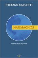 Naumachos. Avventure subacquee di Stefano Carletti edito da Ugo Mursia Editore