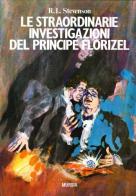 Le straordinarie investigazioni del principe Florizel di Robert Louis Stevenson edito da Ugo Mursia Editore