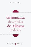 Grammatica descrittiva della lingua tedesca di Maria Grazia Saibene edito da Carocci