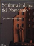 Scultura italiana del Novecento vol.1 di Carlo Pirovano edito da Electa Mondadori
