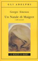 Un Natale di Maigret e altri racconti di Georges Simenon edito da Adelphi