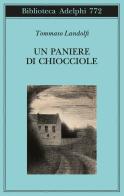 Un paniere di chiocciole. Cinquanta elzeviri di Tommaso Landolfi edito da Adelphi