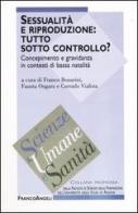 Sessualità e riproduzione: tutto sotto controllo? Concepimento e gravidanza in contesti di bassa natalità edito da Franco Angeli