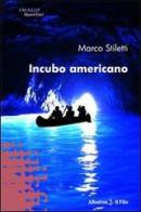 Incubo americano di Marco Stiletti edito da Gruppo Albatros Il Filo