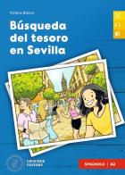 Búsqueda del tesoro en Sevilla. A2. Per le Scuole superiori. Con File audio scaricabile e online di Viviana Bianco edito da Loescher