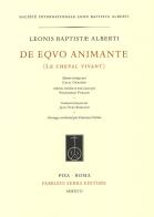 De equo animante-Le cheval vivant. Testo latino e francese di Leon Battista Alberti edito da Fabrizio Serra Editore