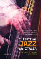 I Festival jazz in Italia. Un'analisi di impatto sul territorio di Severino Salvemini, Costanza Sartoris, Arianna Riccardi edito da Manni