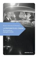 La profondità del cinema. Piccola guida per immergersi nei film di Paolo Antonio D'Andrea edito da Ediciclo