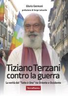 Tiziano Terzani contro la guerra di Gloria Germani edito da Terra Nuova Edizioni