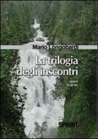 La trilogia degli inscontri di Mario Longobardi edito da Booksprint