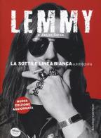 La sottile linea bianca (autobiografia) di Lemmy Kilmister, Janiss Garza edito da Baldini + Castoldi